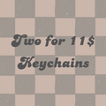 Two for 11 - Keychains