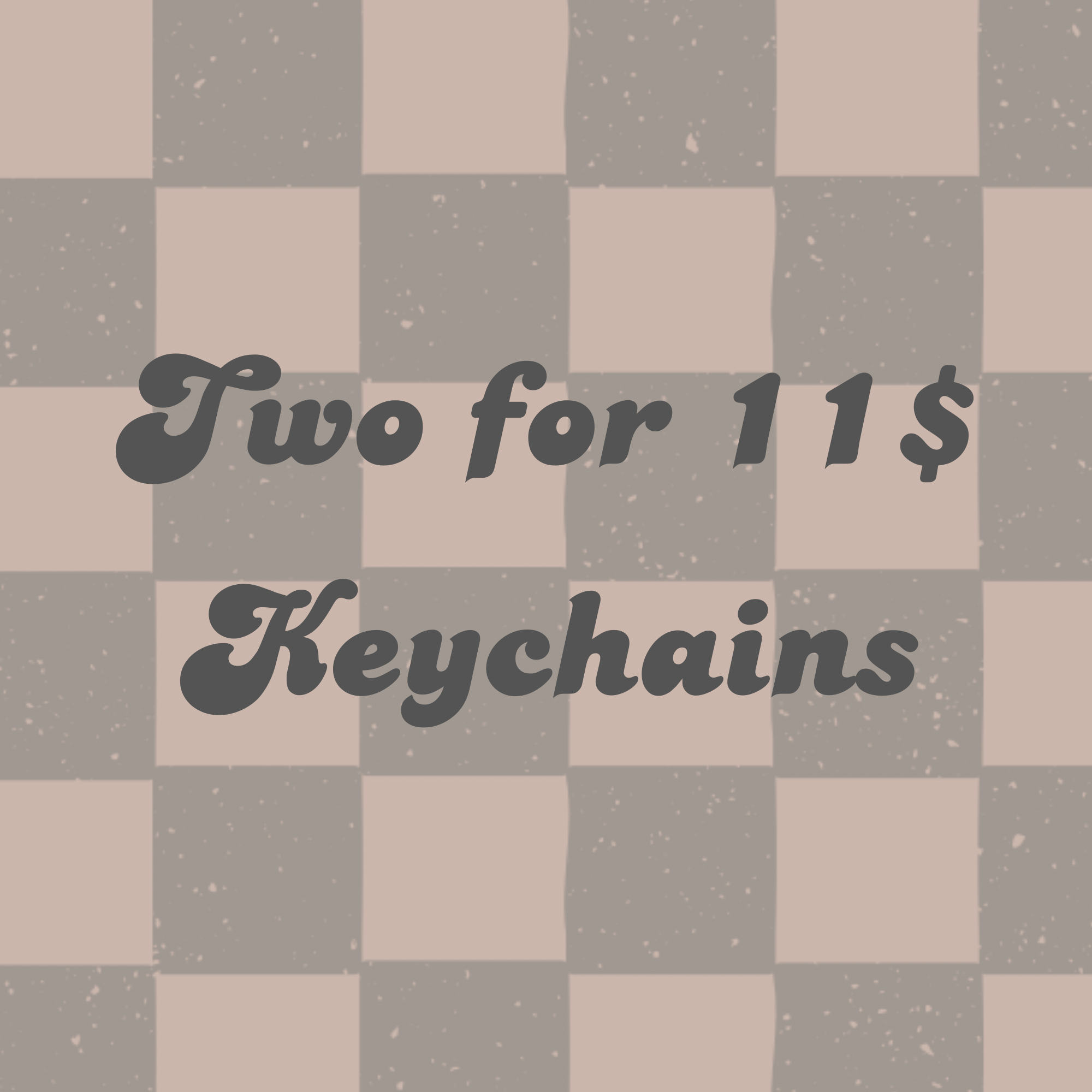 Two for 11 - Keychains