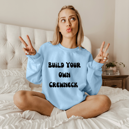 Build Your Own - Crewneck